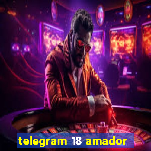 telegram 18 amador